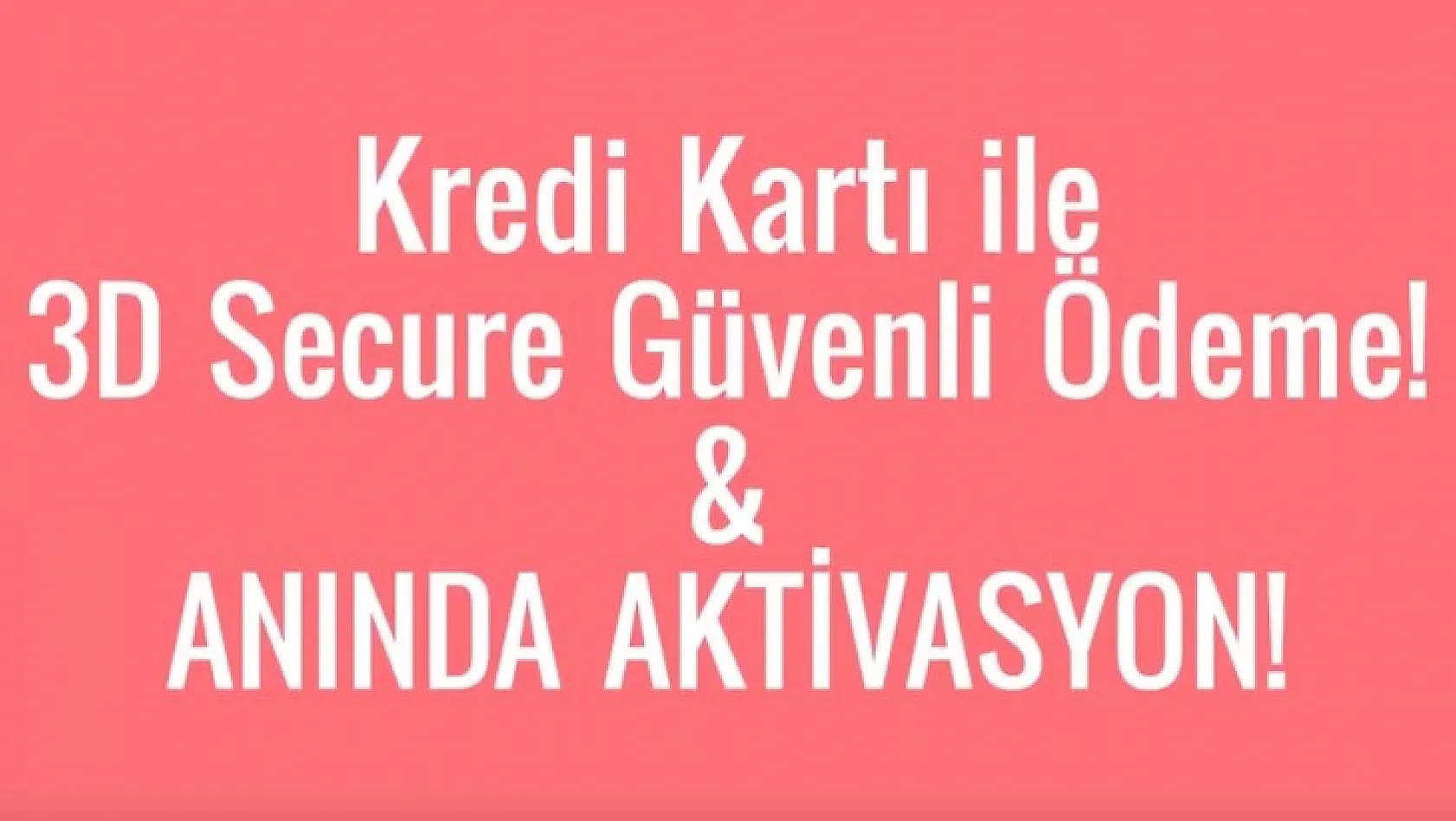 Kredi Kartı ile Anında Aktivasyon!