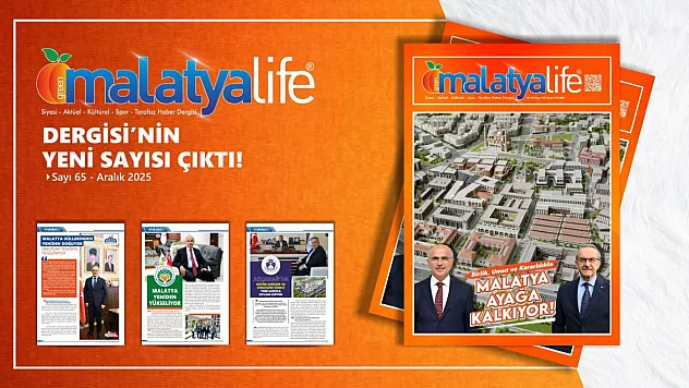 Malatya Life Dergisi'nin Yeni Sayısı Yayımlandı: 'Birlikten Doğan Güç'