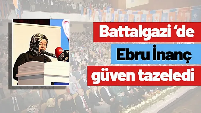 Battalgazi Kadın kolları başkanı Ebru İnanç güven tazeledi..