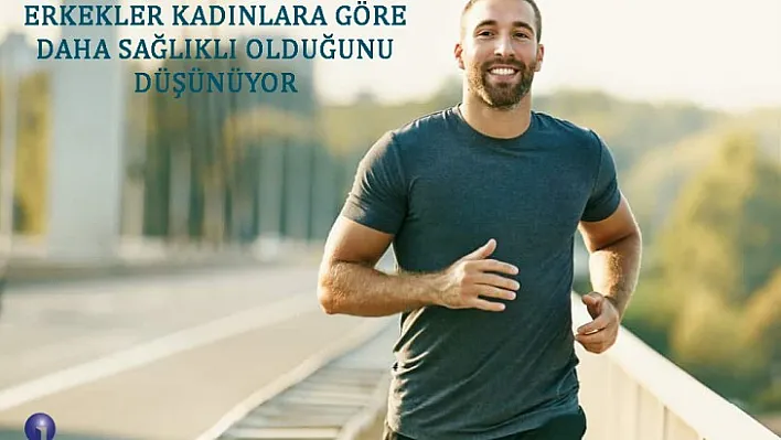 Erkekler Kadınlara Göre Daha Sağlıklı Olduğunu Düşünüyor