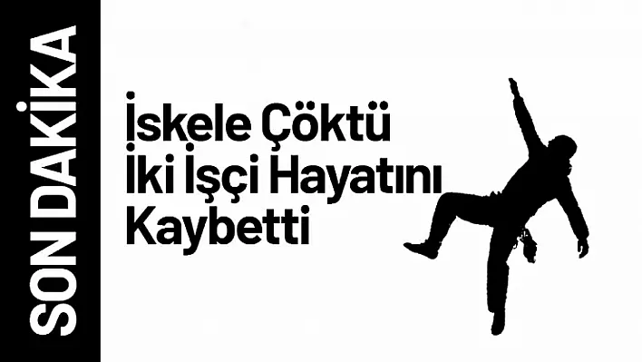 İskele Çöktü İki İşçi Hayatını Kaybetti