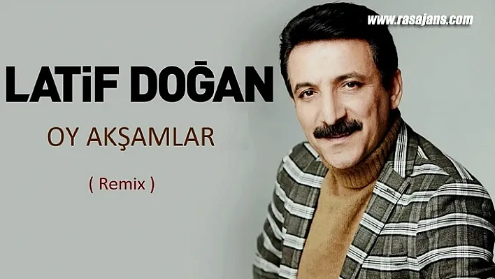 Latif Doğan 'Oy Akşamlar'ı seslendirdi.