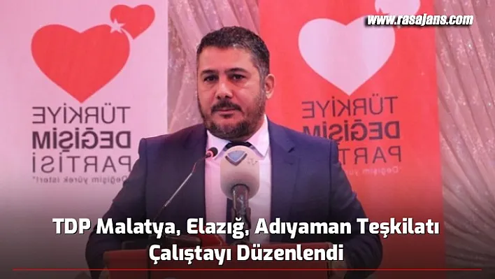 TDP Malatya, Elazığ, Adıyaman Teşkilatı Çalıştayı Düzenlendi