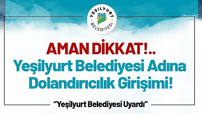 Yeşilyurt Belediyesi Adına Dolandırıcılık Girişimi!