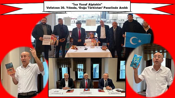 İsa Yusuf Alptekin, Vefatının 30. Yılında, ‘Doğu Türkistan’ Panelinde Anıldı