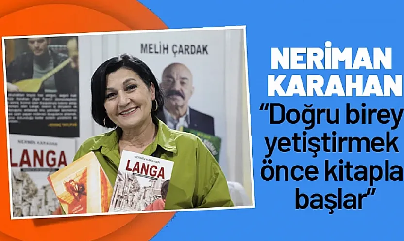 Nermin Karahan : 'Doğru birey yetiştirmek önce kitapla başlar'